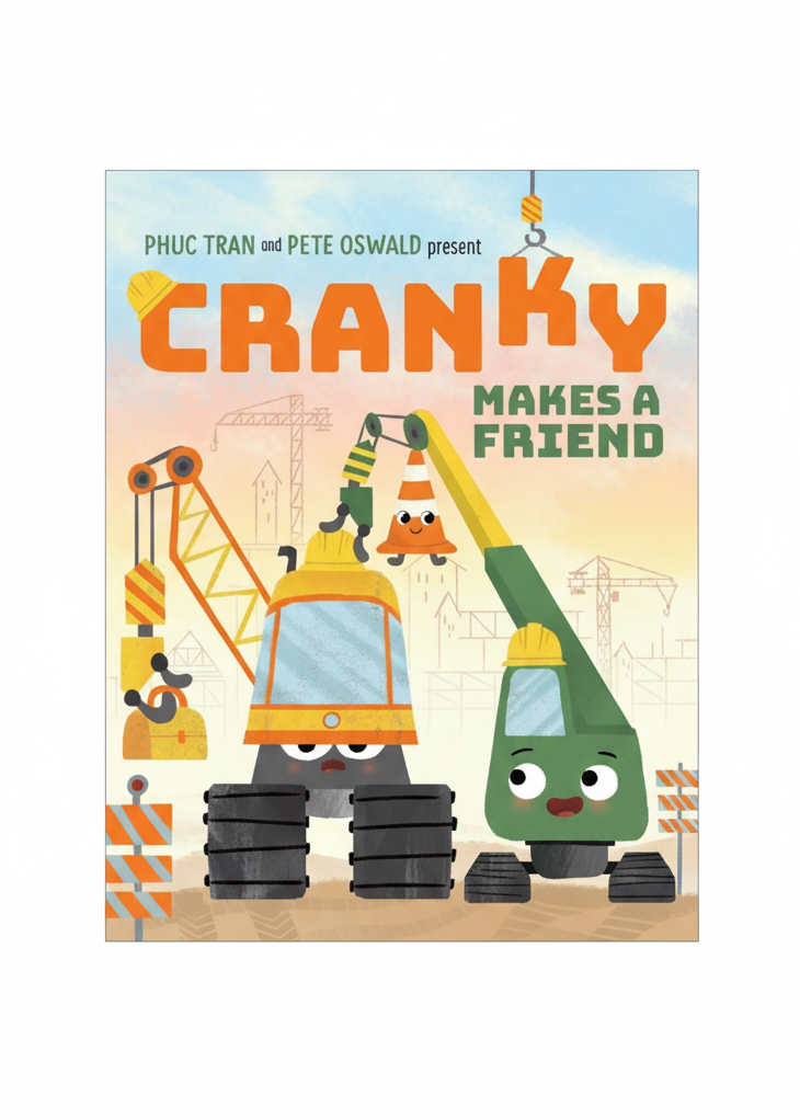 Cranky Makes a Friend By Phuc Tran Illustrated by Pete Oswald