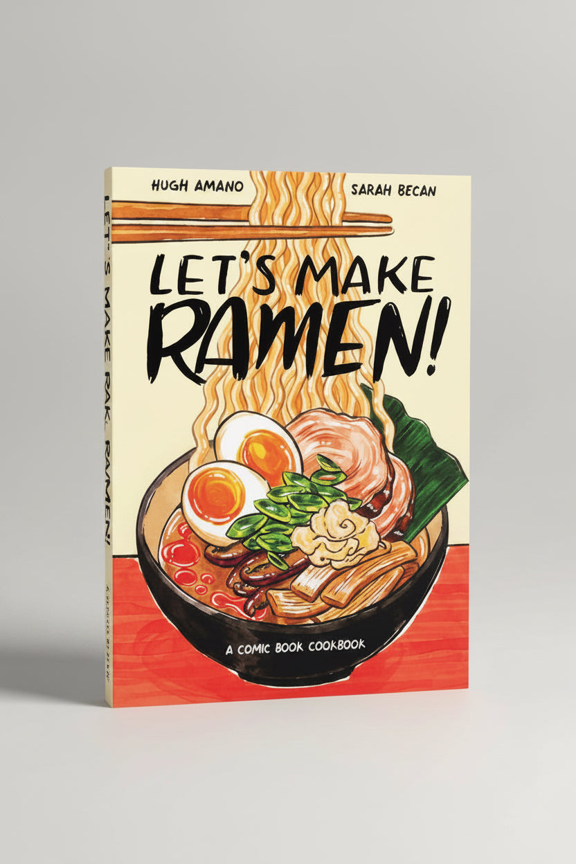 Let's Make Ramen! A Comic Book Cookbook By Hugh Amano and Sarah Becan