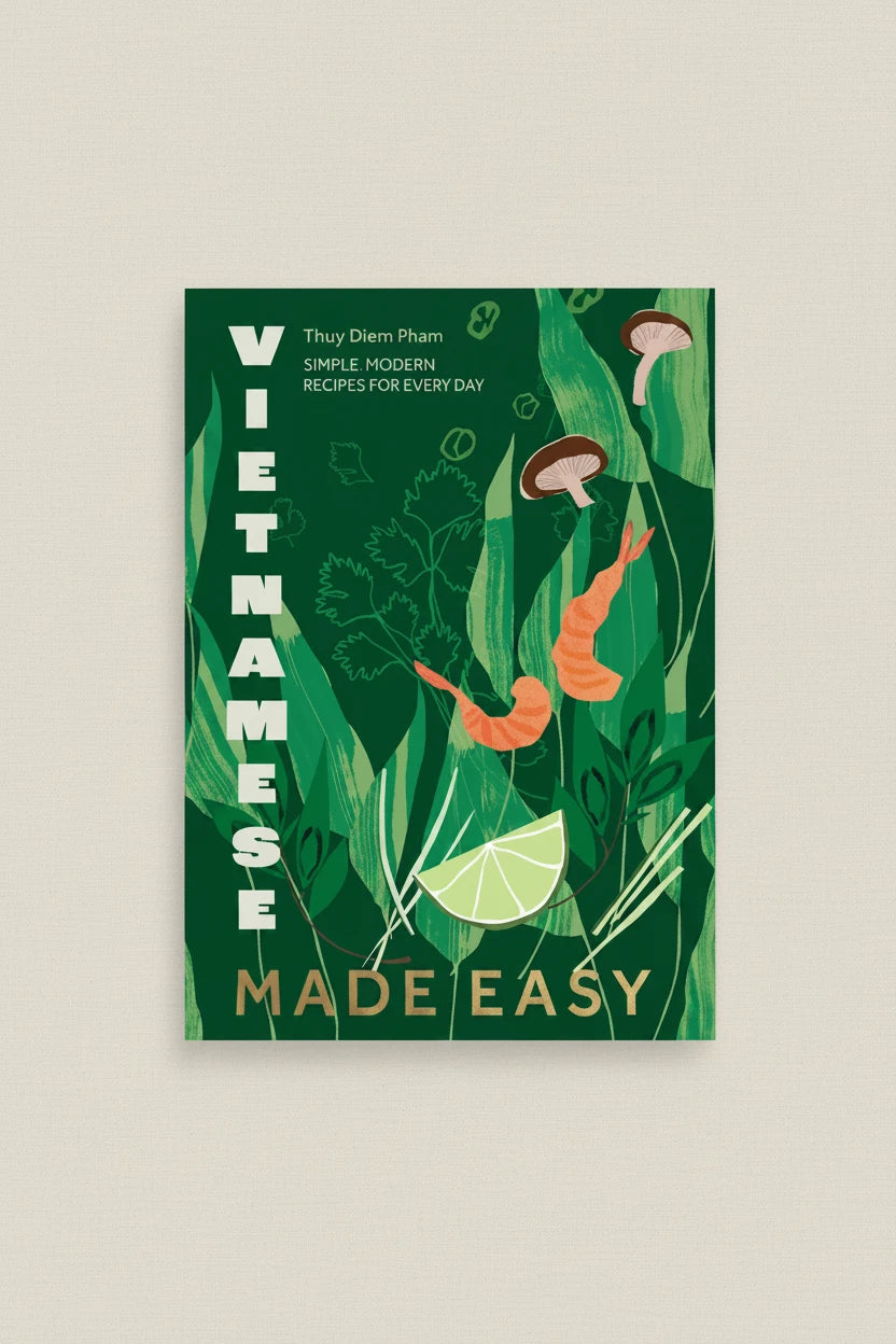 Vietnamese Made Easy: Simple, Modern Recipes for Every Day by Thuy Diem Pham