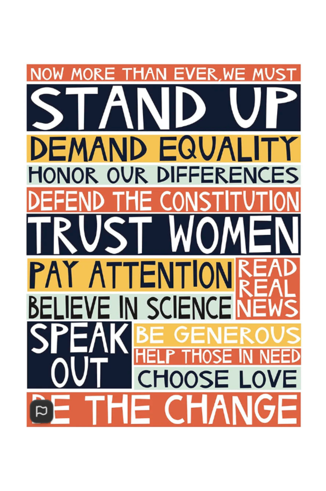 The "Stand Up" archival print by Jennifer Judd-McGee, which reads "Now more than ever, we must stand up, demand equality, honor our differences, defend the constitution, trust women, pay attention, read real news, believe in science, speak out, be generous, help those in need, choose love, be the change."