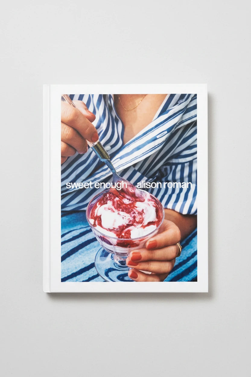 Sweet Enough By Alison Roman