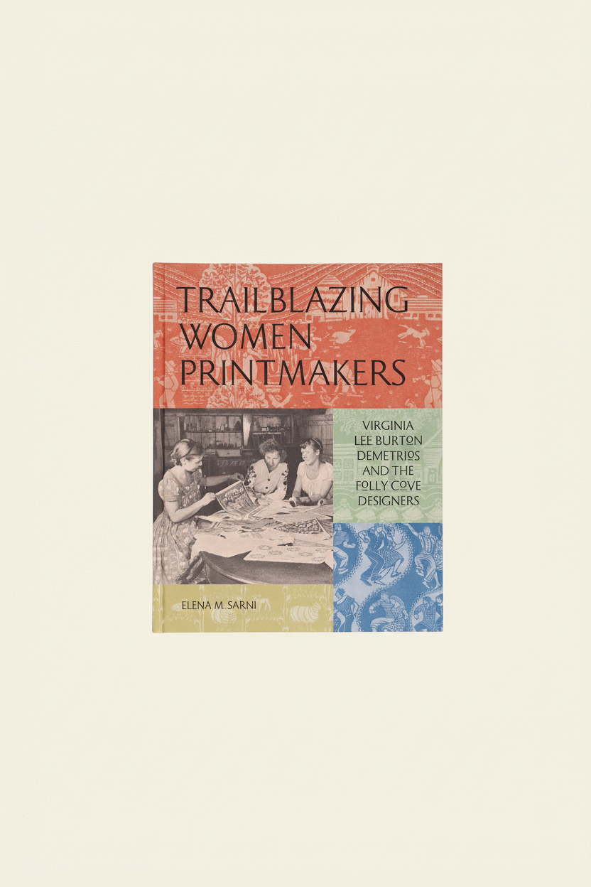 Trailblazing Women Printmakers: Virginia Lee Burton Demetrios and the Folly Cove Designers